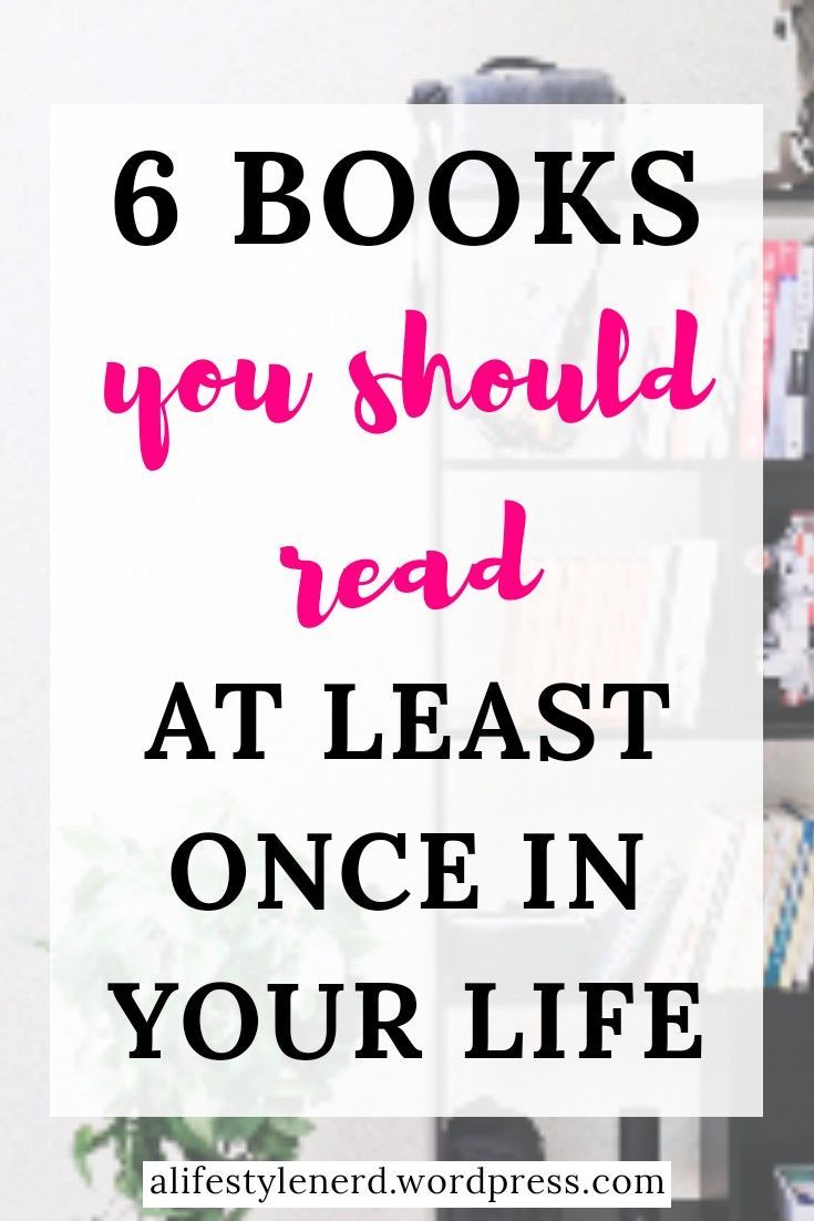 6 books you should read at least once in your life text overlay on a picture of a bookshelf
